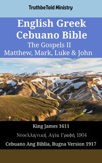 English Greek Cebuano Bible - The Gospels II - Matthew, Mark, Luke & John - TruthBeTold Ministry - ebook