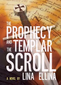 The Prophecy and the Templar Scroll - Lina Ellina - ebook