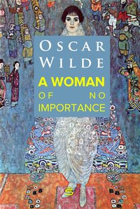 A Woman of No Importance - Oscar Wilde - ebook