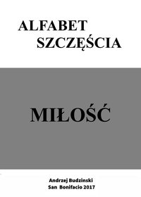 Alfabet Szczescia. - Andrzej Stanislaw Budzinski - ebook