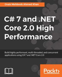 C# 7 and .NET Core 2.0 High Performance - Ovais Mehboob Ahmed Khan - ebook