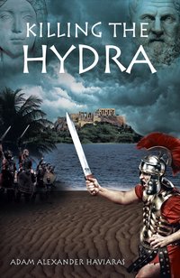 Killing the Hydra - Adam Alexander Haviaras - ebook