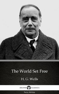 The World Set Free by H. G. Wells (Illustrated) - H. G. Wells - ebook