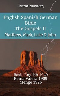 English Spanish German Bible - The Gospels II - Matthew, Mark, Luke & John - TruthBeTold Ministry - ebook