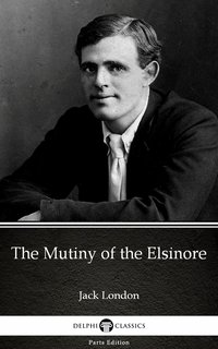 The Mutiny of the Elsinore by Jack London (Illustrated) - Jack London - ebook