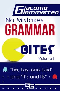 No Mistakes Grammar Bites, Volume I - Giacomo Giammatteo - ebook