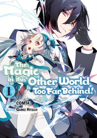 The Magic in this Other World is Too Far Behind! (Manga) Volume 1 - Gamei Hitsuji - ebook