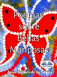 Poemas Sobre Bellas Mariposas - Juan Moisés De La Serna - ebook