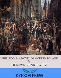 Whirlpools: A Novel of Modern Poland - Henryk Sienkiewicz - ebook