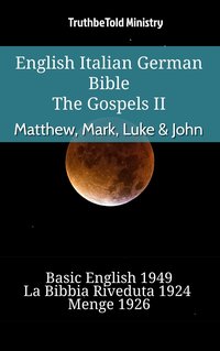 English Italian German Bible - The Gospels II - Matthew, Mark, Luke & John - TruthBeTold Ministry - ebook