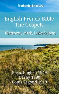 English French Bible - The Gospels - Matthew, Mark, Luke and John - TruthBeTold Ministry - ebook
