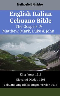 English Italian Cebuano Bible - The Gospels IV - Matthew, Mark, Luke & John - TruthBeTold Ministry - ebook