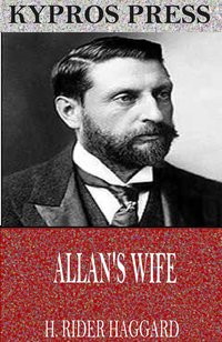 Allan’s Wife - H. Rider Haggard - ebook