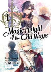 Magic Knight of the Old Ways: Volume 1 - Taro Hitsuji - ebook