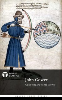 Delphi Collected Poetical Works of John Gower (Illustrated) - John Gower - ebook