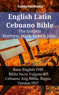 English Latin Cebuano Bible - The Gospels - Matthew, Mark, Luke & John - TruthBeTold Ministry - ebook