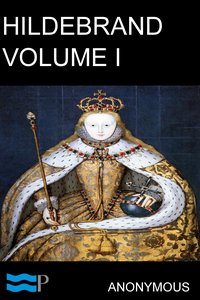 Hildebrand, or, The Days of Queen Elizabeth Volume I - Anonymous - ebook