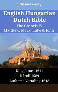English Hungarian Dutch Bible - The Gospels IV - Matthew, Mark, Luke & John - TruthBeTold Ministry - ebook