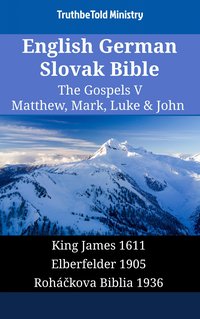 English German Slovak Bible - The Gospels V - Matthew, Mark, Luke & John - TruthBeTold Ministry - ebook