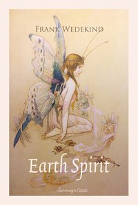 Earth Spirit: A Tragedy in Four Acts - Frank Wedekind - ebook
