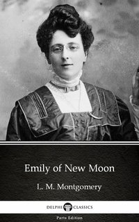 Emily of New Moon by L. M. Montgomery (Illustrated) - L. M. Montgomery - ebook