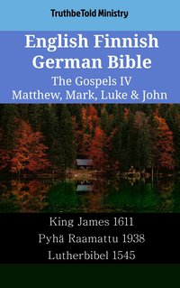 English Finnish German Bible - The Gospels IV - Matthew, Mark, Luke & John - TruthBeTold Ministry - ebook