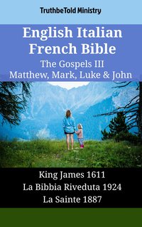 English Italian French Bible - The Gospels III - Matthew, Mark, Luke & John - TruthBeTold Ministry - ebook