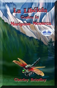 La Libélula Contra La Mariposa Monarca - Charley Brindley - ebook