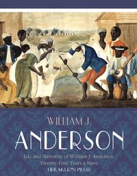 Life and Narrative of William J. Anderson, Twenty-Four Years a Slave - William J. Anderson - ebook