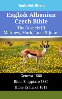English Albanian Czech Bible - The Gospels III - Matthew, Mark, Luke & John - TruthBeTold Ministry - ebook