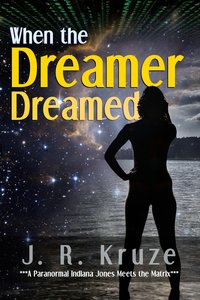 When the Dreamer Dreamed - J. R. Kruze - ebook