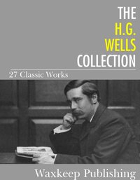 The H.G. Wells Collection - H.G. Wells - ebook
