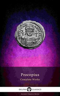 Delphi Complete Works of Procopius (Illustrated) - Procopius of Caesarea - ebook