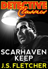 Scarhaven Keep - J.S. Fletcher - ebook