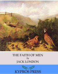 The Faith of Men - Jack London - ebook