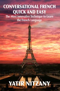 Conversational French Quick and Easy - Yatir Nitzany - ebook