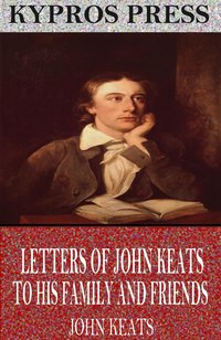 Letters of John Keats to His Family and Friends - John Keats - ebook