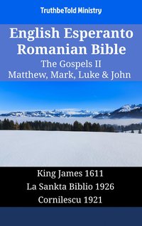 English Esperanto Romanian Bible - The Gospels II - Matthew, Mark, Luke & John - TruthBeTold Ministry - ebook