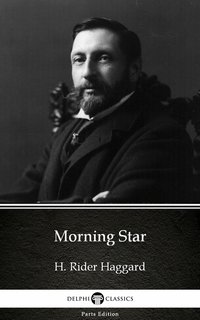 Morning Star by H. Rider Haggard - Delphi Classics (Illustrated) - H. Rider Haggard - ebook
