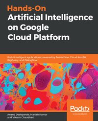 Hands-On Artificial Intelligence on Google Cloud Platform - Anand Deshpande - ebook
