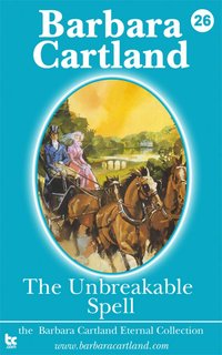The Unbreakable Spell - Barbara Cartland - ebook
