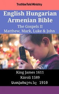 English Hungarian Armenian Bible - The Gospels II - Matthew, Mark, Luke & John - TruthBeTold Ministry - ebook