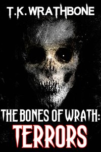 The Bones Of Wrath: Terrors - T.K. Wrathbone - ebook