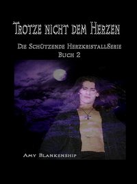 Trotze Nicht Dem Herzen - Amy Blankenship - ebook