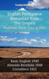English Portuguese Romanian Bible - The Gospels - Matthew, Mark, Luke & John - TruthBeTold Ministry - ebook
