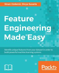 Feature Engineering Made Easy - Sinan Ozdemir - ebook