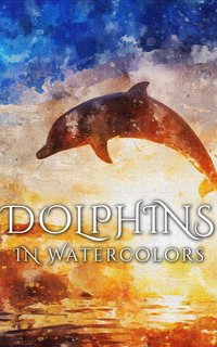 Dolphins In Watercolors - Daniyal Martina - ebook