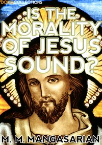 Is the Morality of Jesus Sound? - M. M. Mangasarian - ebook