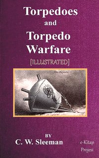 Torpedoes and Torpedo Warfare - C. W. Sleeman - ebook