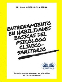 Entrenamiento En Habilidades Básicas Del Psicólogo Clínico-Sanitario - Juan Moisés   De La Serna - ebook